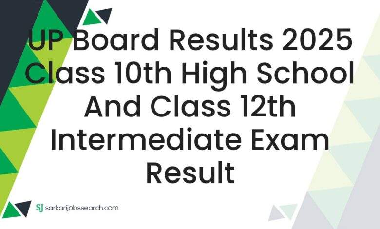 UP Board Result 2025: Class 10th & 12th Results 1 up board results 2025 class 10th high school and class 12th intermediate exam result1 780x4701 1 -